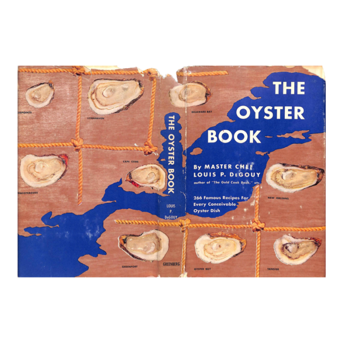 the oyster book 266 famous recipes for every conceivable oyster dish 1951 degouy louis p 1782